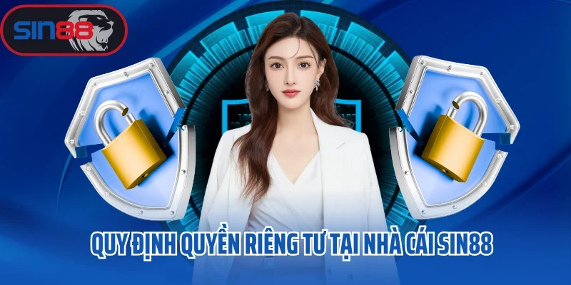 Quy định quyền riêng tư tại nhà cái Sin88